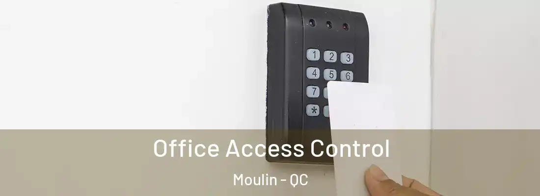  Office Access Control Moulin - QC