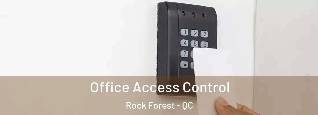  Office Access Control Rock Forest - QC