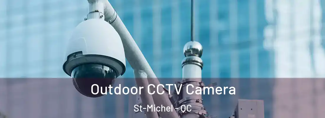  Outdoor CCTV Camera St-Michel - QC