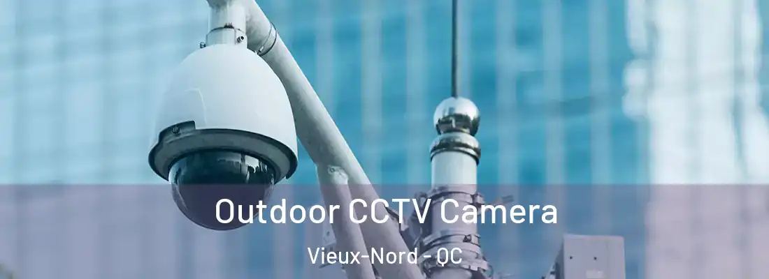  Outdoor CCTV Camera Vieux-Nord - QC