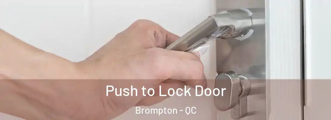  Push to Lock Door Brompton - QC