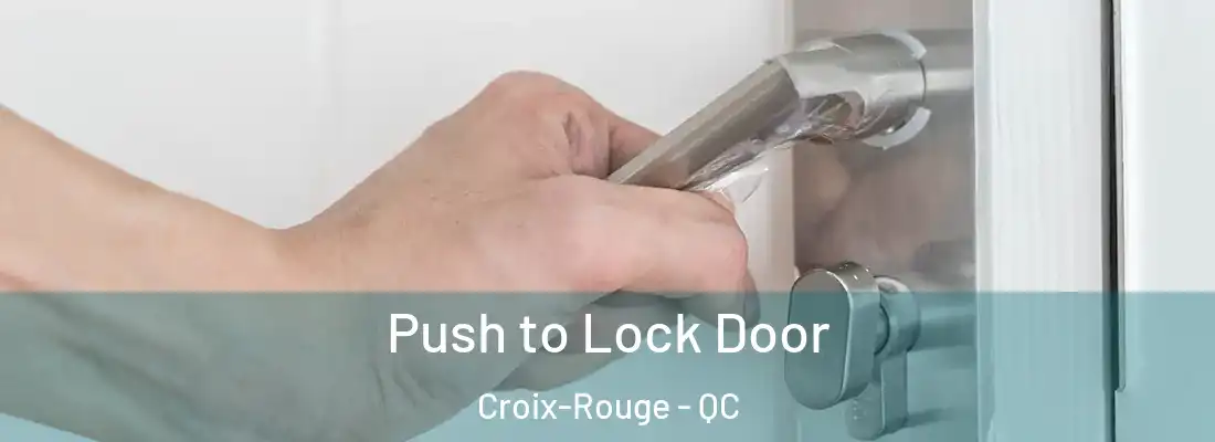  Push to Lock Door Croix-Rouge - QC
