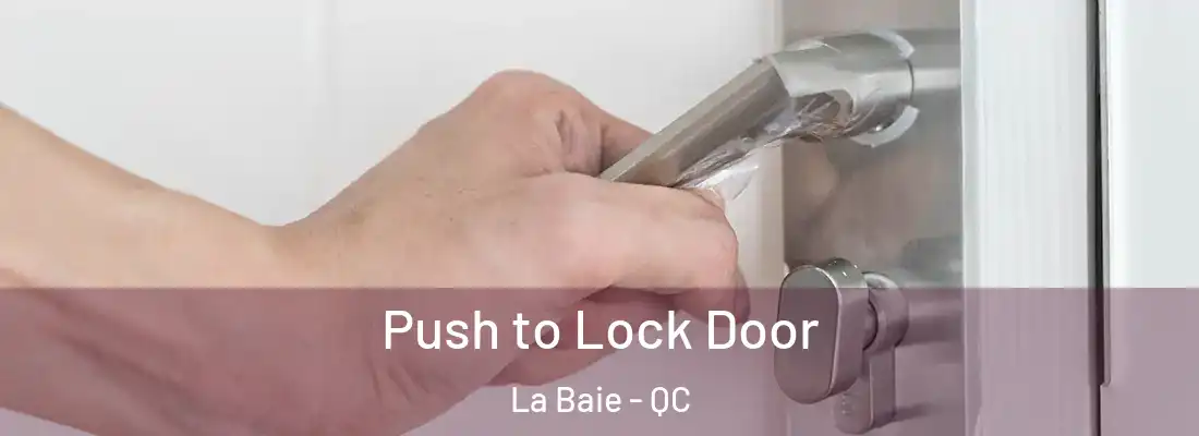  Push to Lock Door La Baie - QC