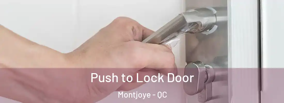  Push to Lock Door Montjoye - QC