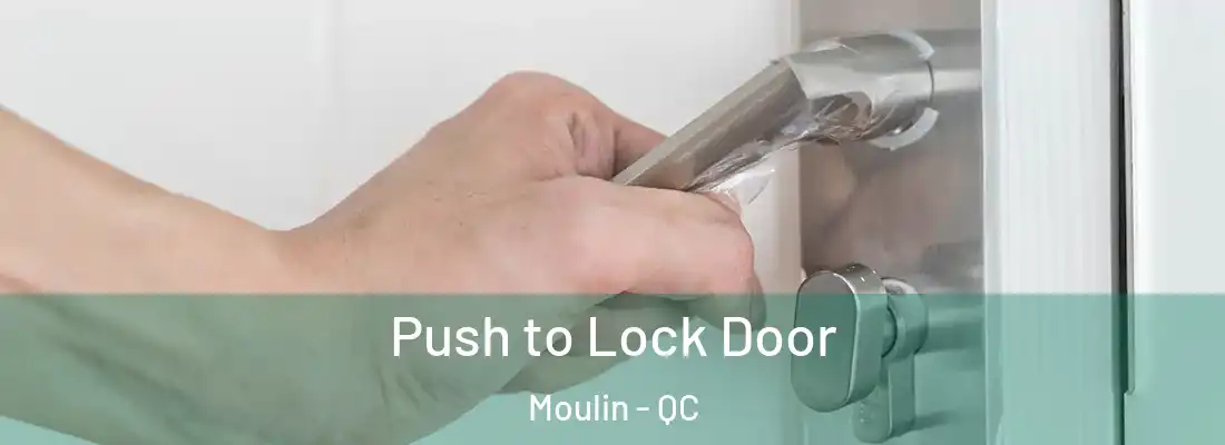  Push to Lock Door Moulin - QC