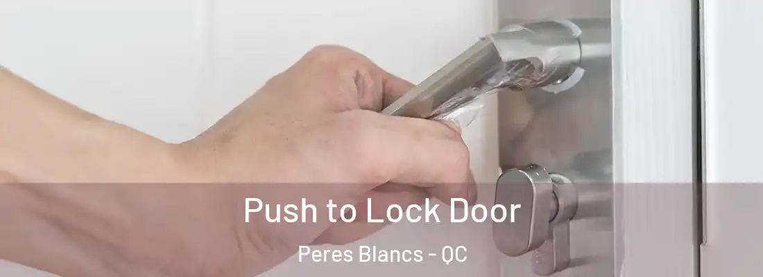  Push to Lock Door Peres Blancs - QC