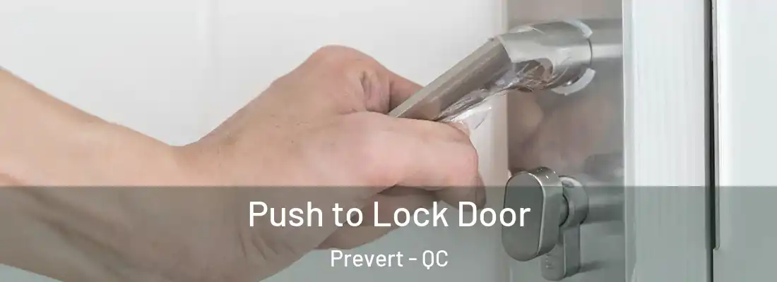 Push to Lock Door Prevert - QC