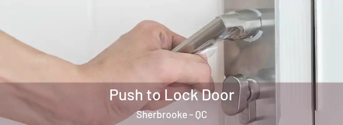  Push to Lock Door Sherbrooke - QC