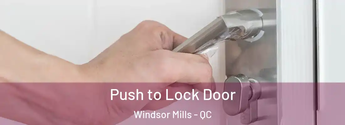  Push to Lock Door Windsor Mills - QC