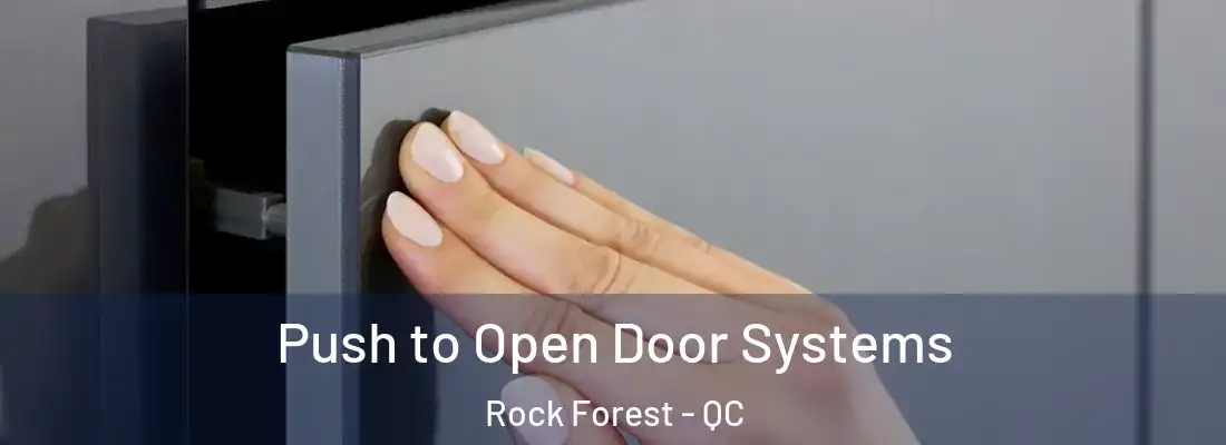  Push to Open Door Systems Rock Forest - QC