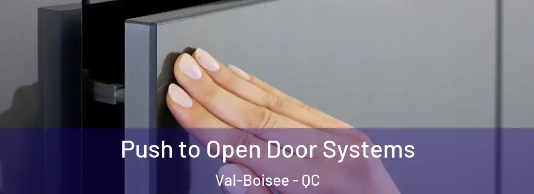  Push to Open Door Systems Val-Boisee - QC
