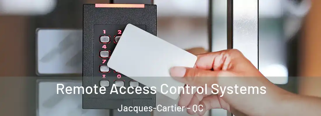  Remote Access Control Systems Jacques-Cartier - QC