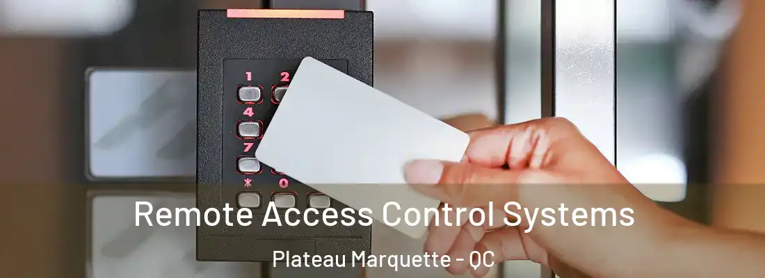  Remote Access Control Systems Plateau Marquette - QC