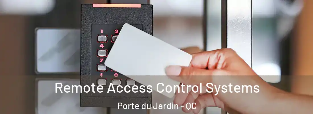  Remote Access Control Systems Porte du Jardin - QC