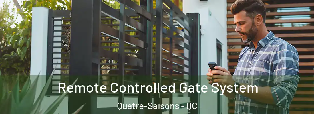  Remote Controlled Gate System Quatre-Saisons - QC