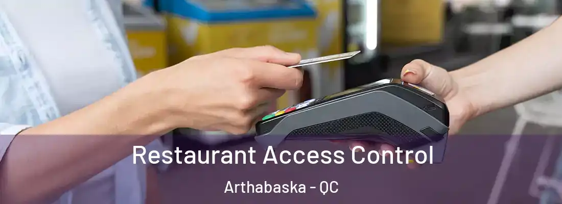  Restaurant Access Control Arthabaska - QC