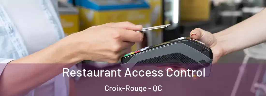 Restaurant Access Control Croix-Rouge - QC