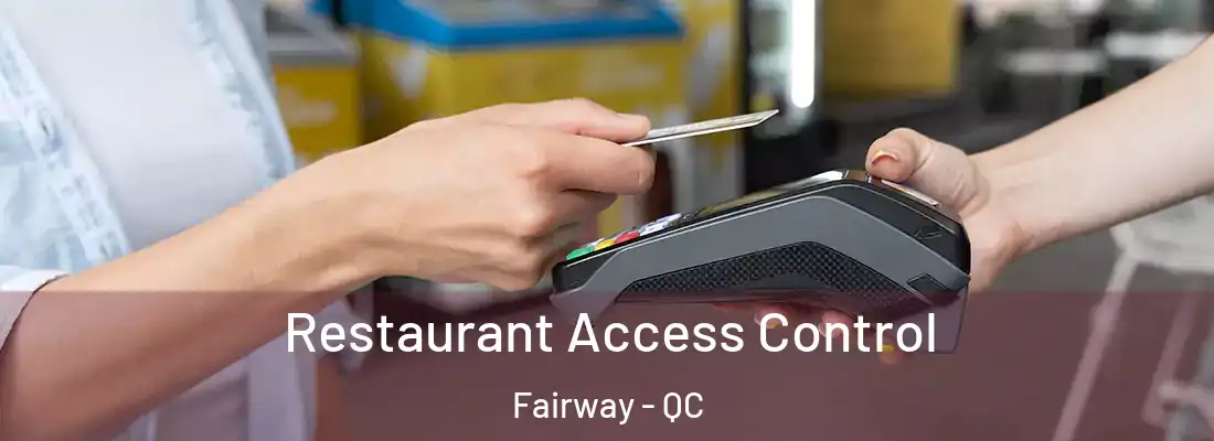  Restaurant Access Control Fairway - QC