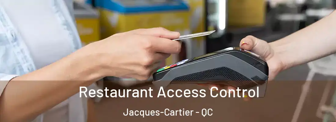  Restaurant Access Control Jacques-Cartier - QC