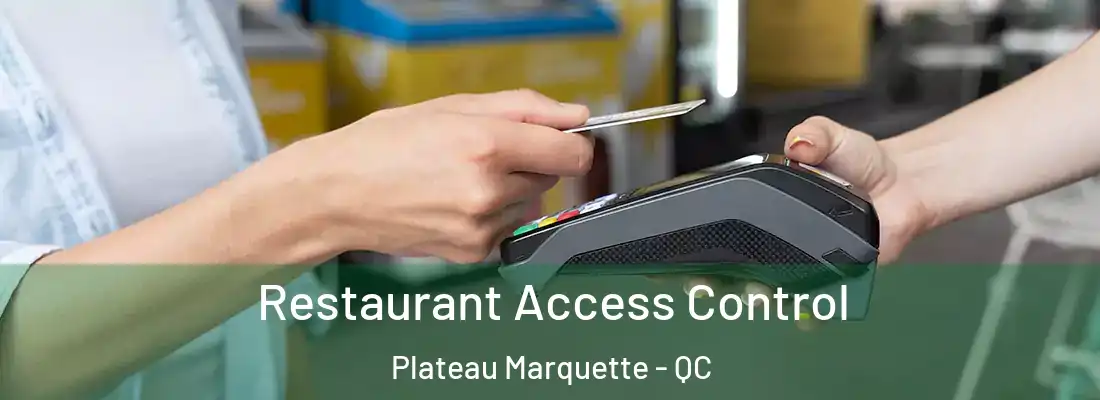 Restaurant Access Control Plateau Marquette - QC