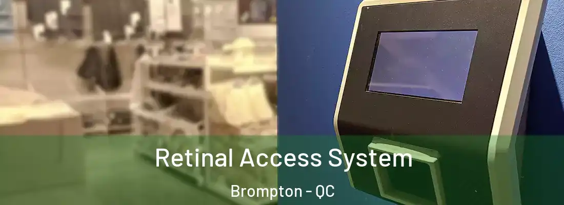  Retinal Access System Brompton - QC