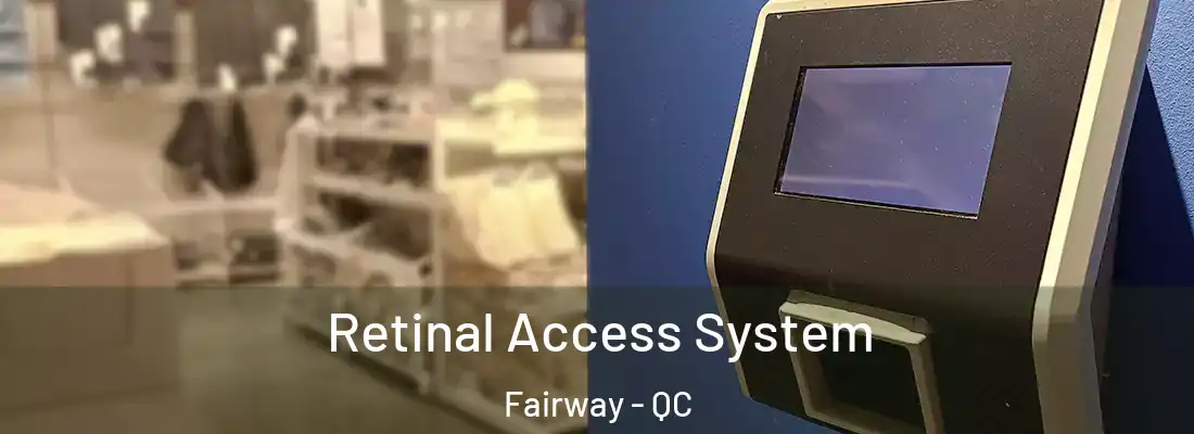  Retinal Access System Fairway - QC