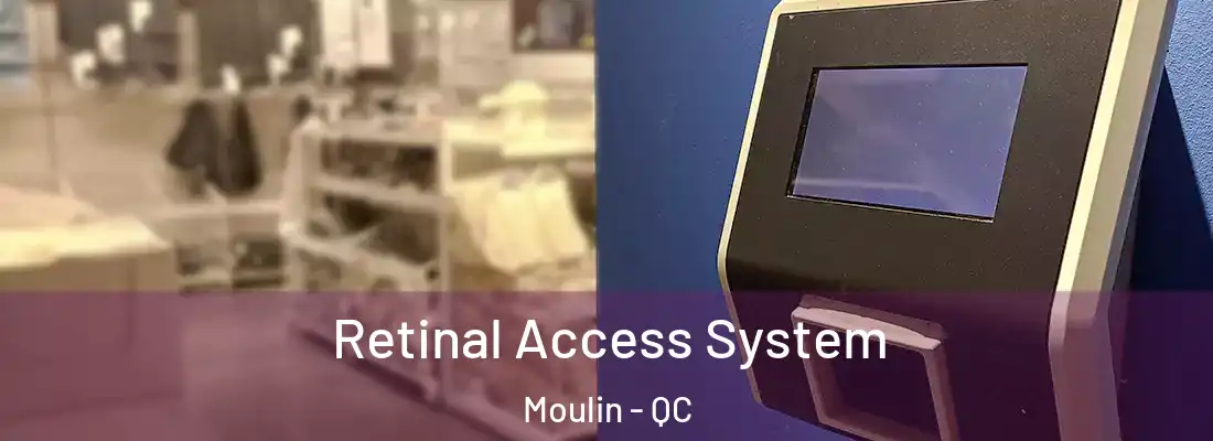  Retinal Access System Moulin - QC