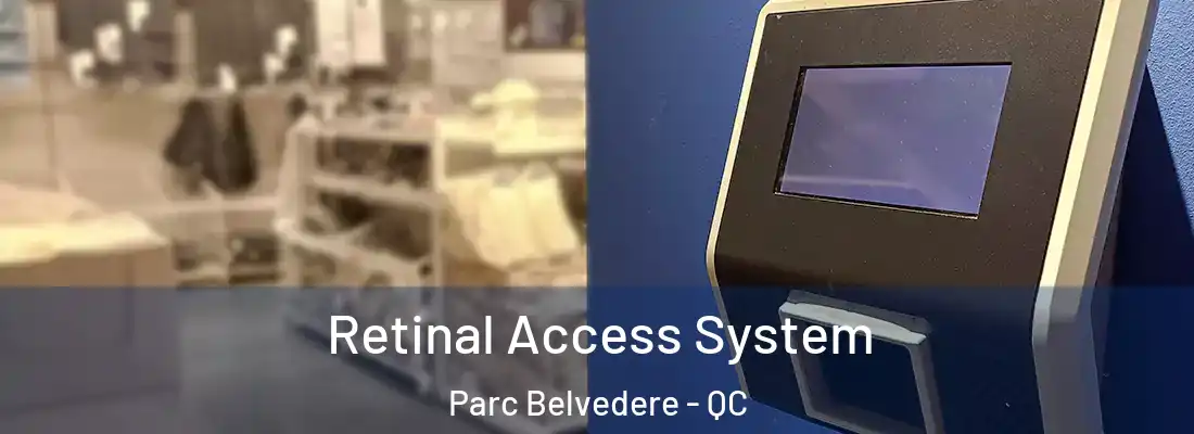  Retinal Access System Parc Belvedere - QC