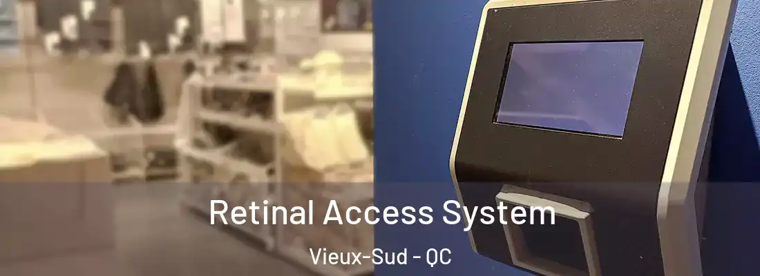  Retinal Access System Vieux-Sud - QC