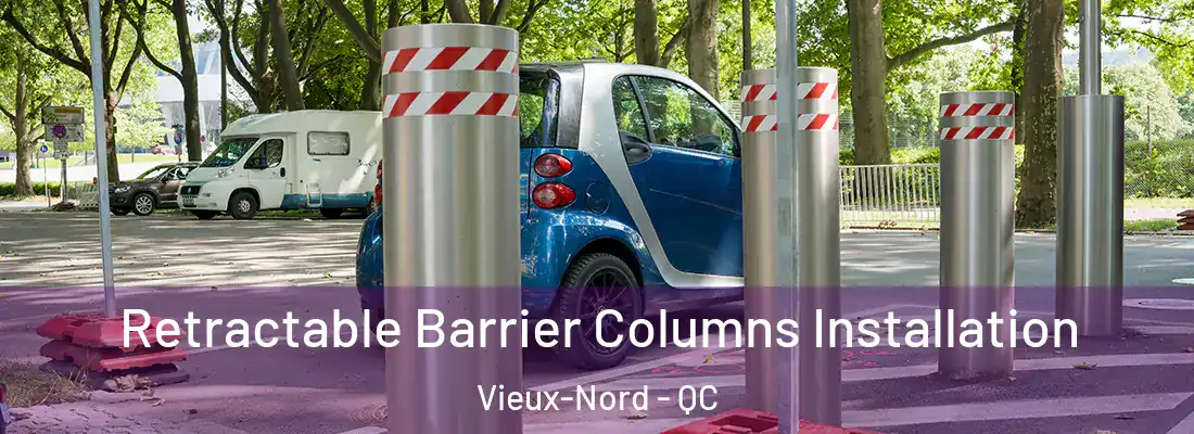  Retractable Barrier Columns Installation Vieux-Nord - QC