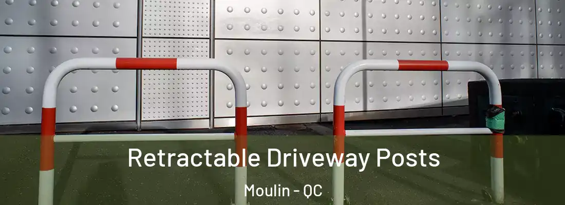  Retractable Driveway Posts Moulin - QC
