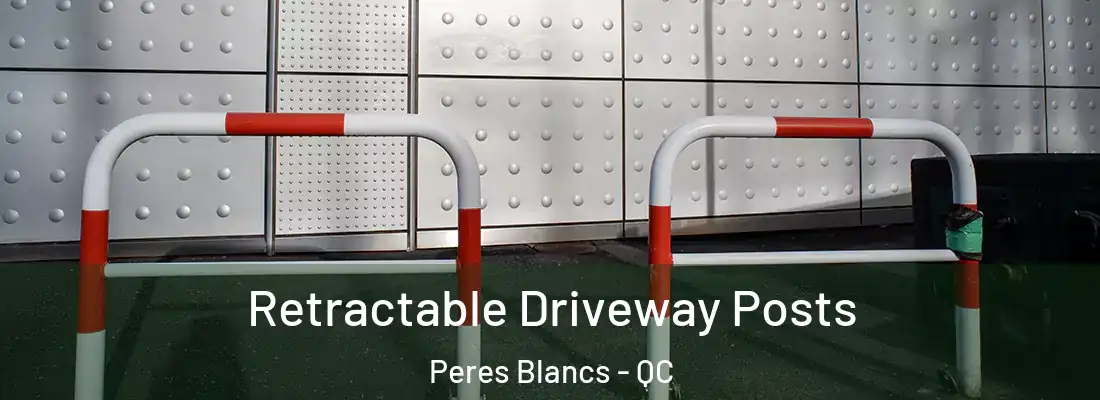  Retractable Driveway Posts Peres Blancs - QC