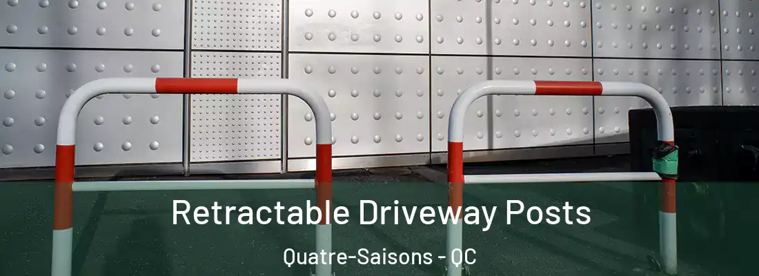  Retractable Driveway Posts Quatre-Saisons - QC