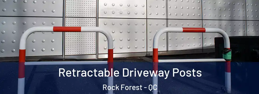  Retractable Driveway Posts Rock Forest - QC
