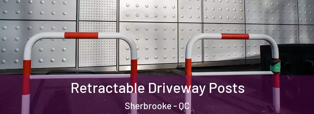  Retractable Driveway Posts Sherbrooke - QC