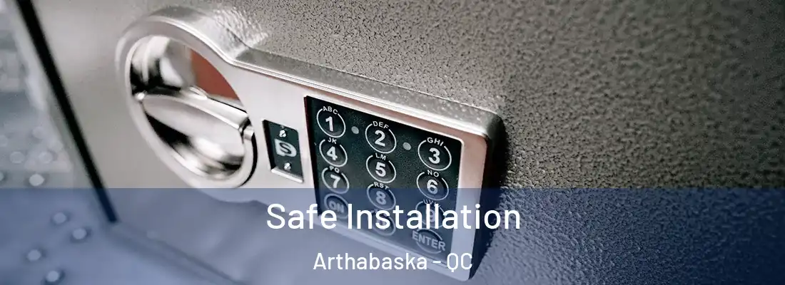  Safe Installation Arthabaska - QC