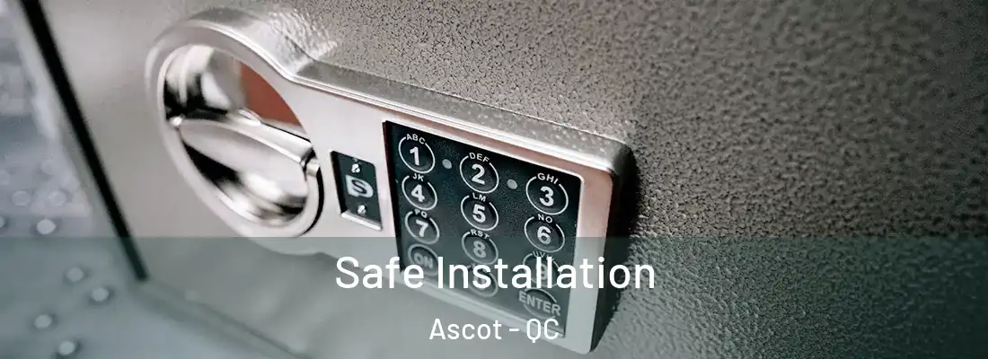  Safe Installation Ascot - QC