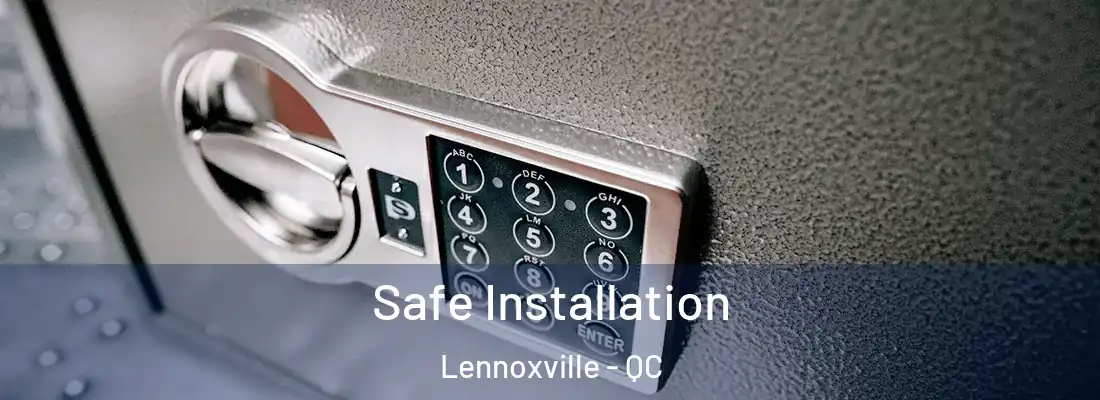  Safe Installation Lennoxville - QC