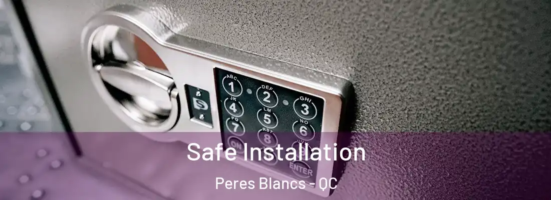  Safe Installation Peres Blancs - QC