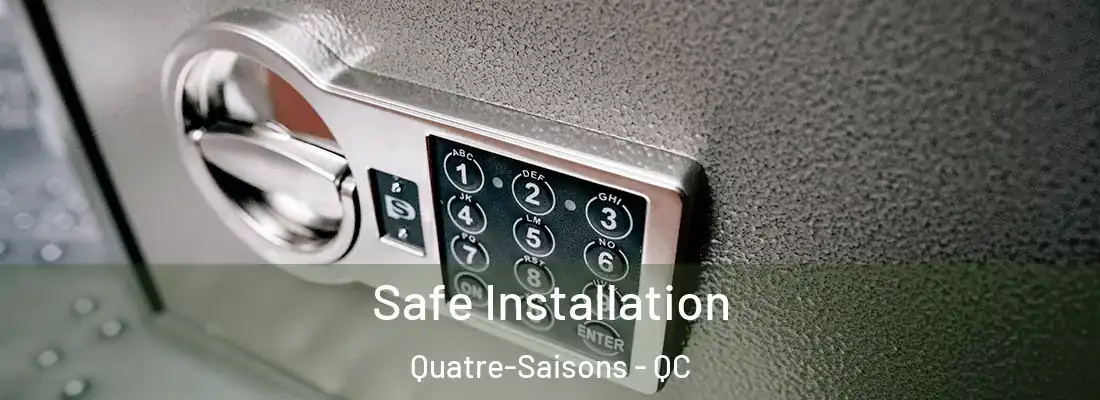  Safe Installation Quatre-Saisons - QC