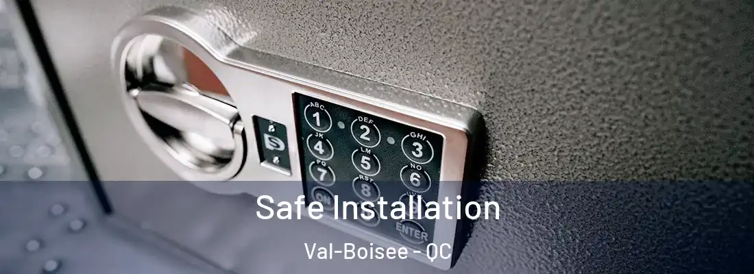 Safe Installation Val-Boisee - QC