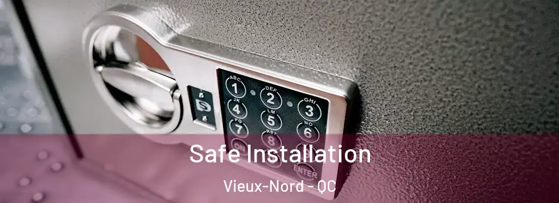 Safe Installation Vieux-Nord - QC