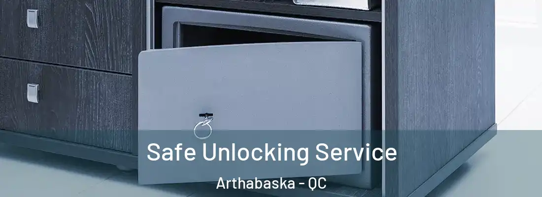  Safe Unlocking Service Arthabaska - QC