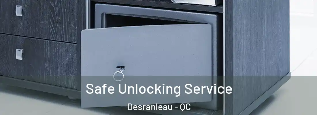  Safe Unlocking Service Desranleau - QC
