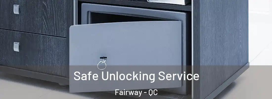  Safe Unlocking Service Fairway - QC