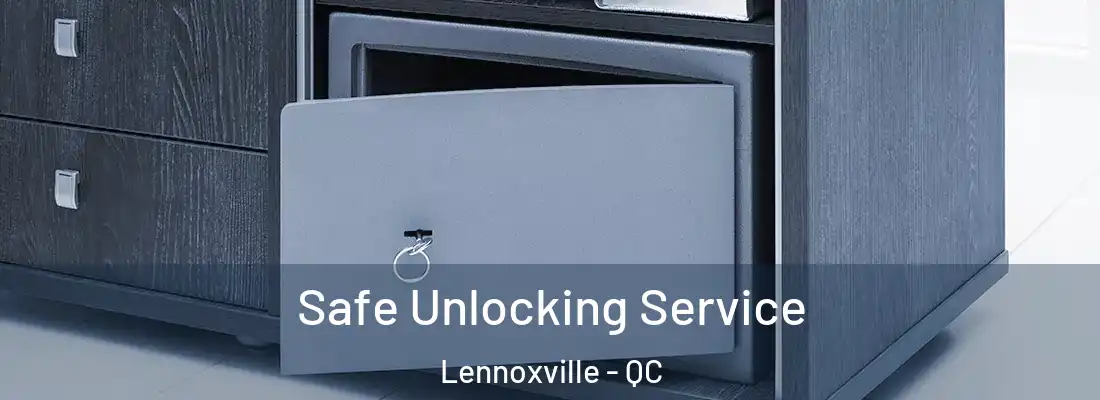  Safe Unlocking Service Lennoxville - QC