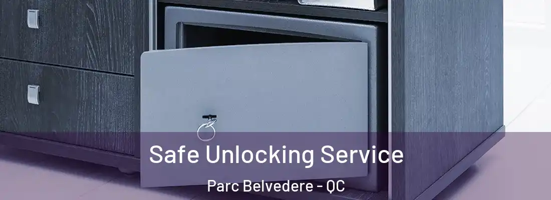  Safe Unlocking Service Parc Belvedere - QC