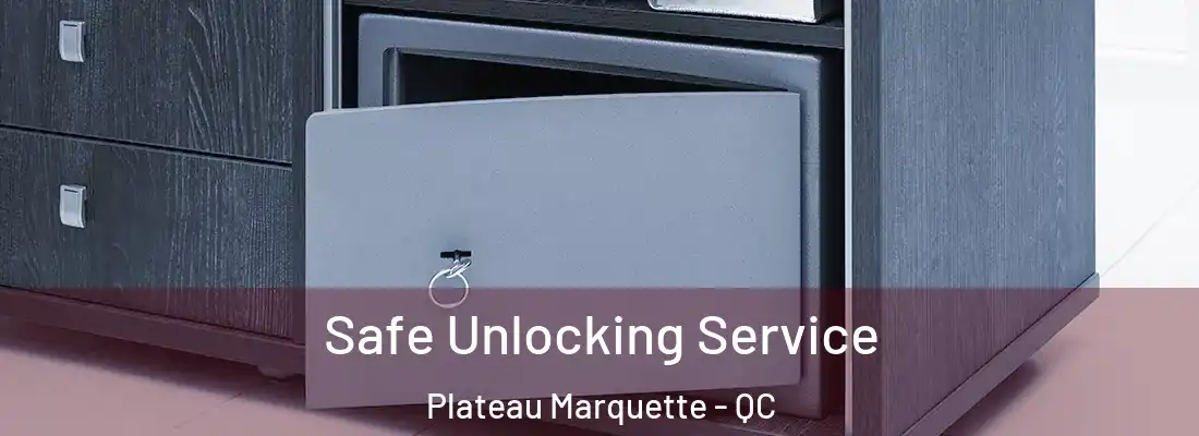 Safe Unlocking Service Plateau Marquette - QC