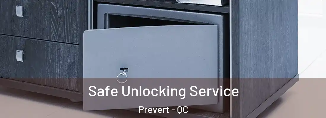  Safe Unlocking Service Prevert - QC