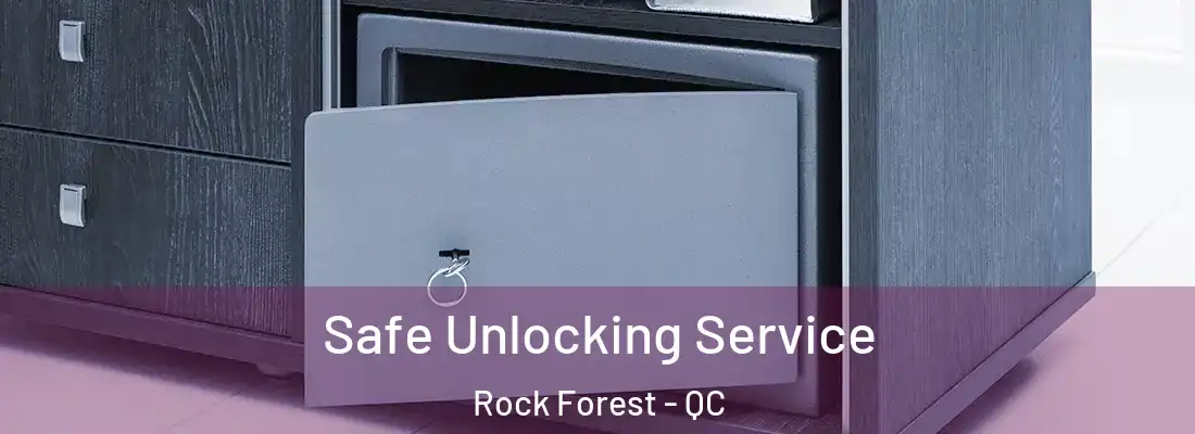  Safe Unlocking Service Rock Forest - QC